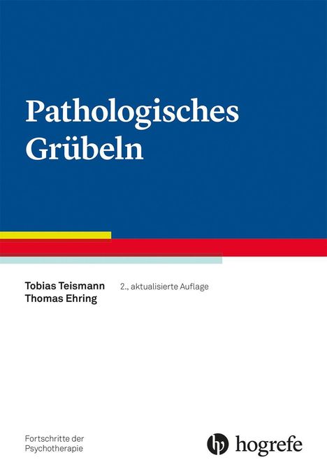 "Pathologisches Grübeln", "Tobias Teismann", "Thomas Ehring", "2., aktualisierte Auflage", Logo von hogrefe.
