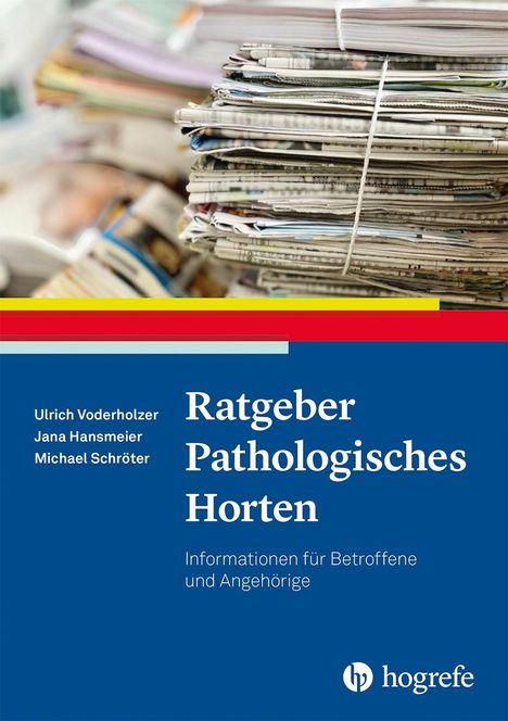 Ratgeber Pathologisches Horten. Stapel Zeitschriften, Autoren Ulrich Voderholzer, Jana Hansmeier, Michael Schröter.