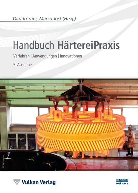 Titel: Handbuch HärtereiPraxis. Untertitel: Verfahren, Anwendungen, Innovationen. Bild: Glühendes Zahnrad.