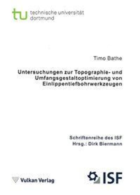 Timo Bathe: Untersuchungen zur Topographie- und Umfangsgestaltoptimierung von Einlippentiefbohrwerkzeugen, Buch