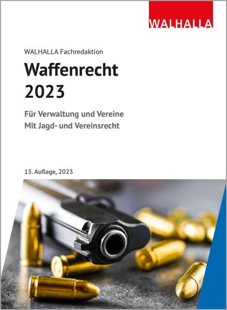 Walhalla Fachredaktion: Walhalla Fachredaktion: Waffenrecht 2023, Buch