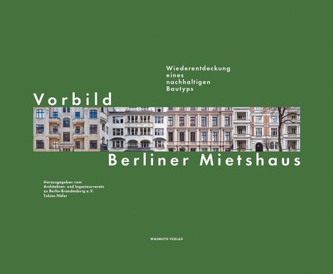 "Vorbild Berliner Mietshaus", "Wiederentdeckung eines nachhaltigen Bautyps". Zeigt Fotos von Berliner Mietshäusern.