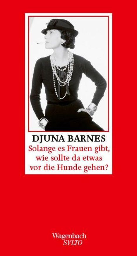 Text: „DJUNA BARNES. Solange es Frauen gibt, wie sollte da etwas vor die Hunde gehen?“ Schwarz-Weiß-Foto einer elegant gekleideten Frau mit Hut und Perlenkette.