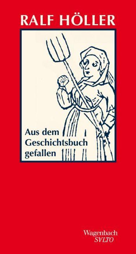 „RALF HÖLLER. Aus dem Geschichtsbuch gefallen.“ Illustration von Frau mit Heugabel auf rotem Hintergrund.