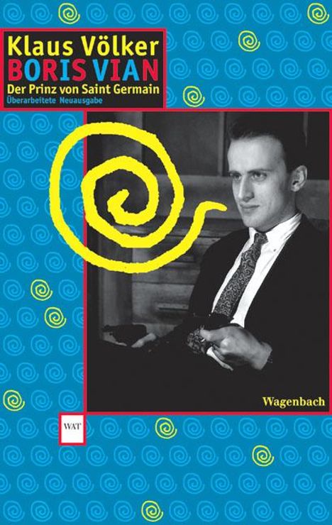 "Klaus Völker BORIS VIAN Der Prinz von Saint Germain Überarbeitete Neuausgabe." Ein Mann im Anzug mit gelber Spirale.