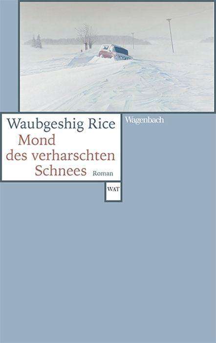 Waubgeshig Rice: Mond des verharschten Schnees, Buch