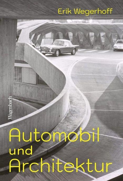 Erik Wegerhoff: Automobil und Architektur, Buch