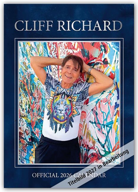Titel: "CLIFF RICHARD", "OFFICIAL 2026 CALENDAR", "Titelbild 2027 in Bearbeitung". Mann vor buntem Hintergrund.