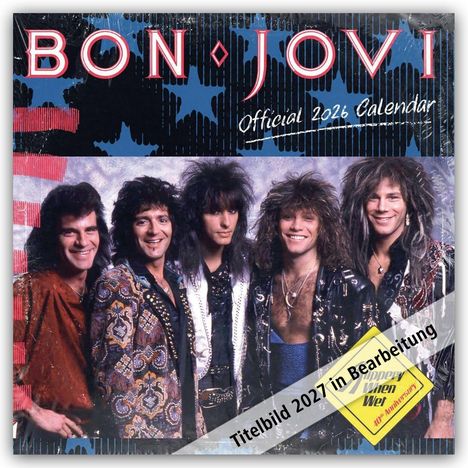 "BON JOVI Official 2026 Calendar," "Titelbild 2027 in Bearbeitung." Fünf lächelnde Männer mit langen Haaren.