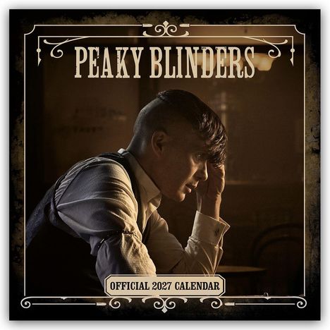 "Peaky Blinders", "Official 2026 Calendar", "Titelbild 2027 in Bearbeitung". Portrait eines Mannes in historischer Kleidung.