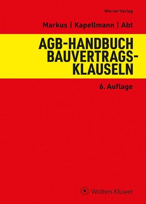 AGB-HANDBUCH BAUVERTRAGS-KLAUSELN, 6. Auflage. Autoren: Markus, Kapellmann, Abt. Gelber Streifen auf rotem Hintergrund.