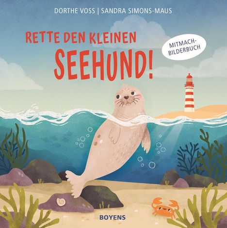 "Rette den kleinen Seehund!", Mitmach-Bilderbuch. Ein fröhlicher Seehund schwimmt, mit Leuchtturm und Krabbe im Hintergrund.