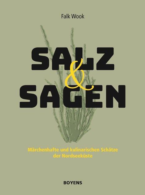 Text: "Falk Wook, SALZ & SAGEN, Märchenhafte und kulinarischen Schätze der Nordseeküste, BOYENS." Illustration: Graspflanze.