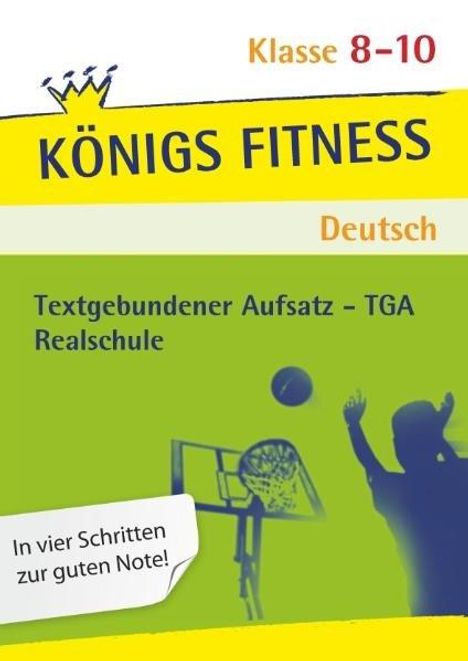 Anita Grosser-Glosowitz: Textgebundener Aufsatz - TGA - Realschule. Deutsch. Klasse 8 - 10. Bayern: Reportagen, Kommentare, Glossen, Satiren, Kurzgeschichten und Romane + Aufgaben mit Lösungen, Buch