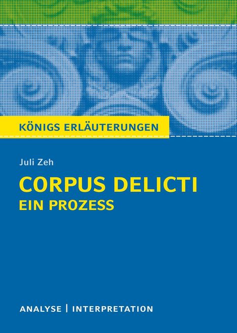 Juli Zeh: Zeh, J: Corpus Delicti Königs Erläuterungen., Buch