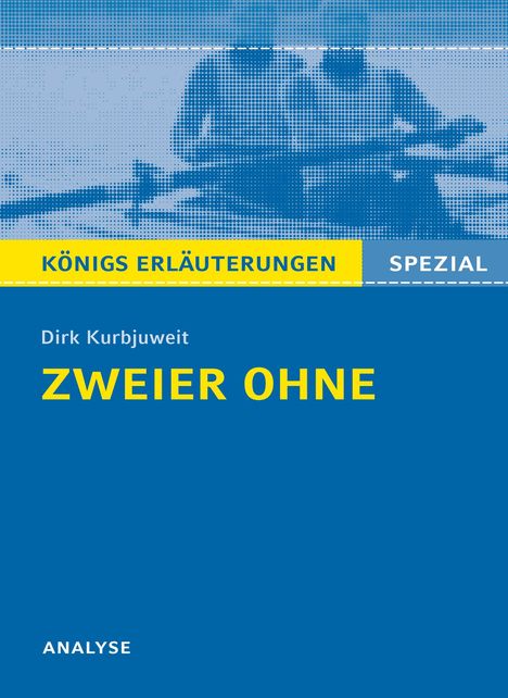 Dirk Kurbjuweit: Zweier ohne von Dirk Kurbjuweit - Textanalyse. Baden-Württemberg 2014, Buch