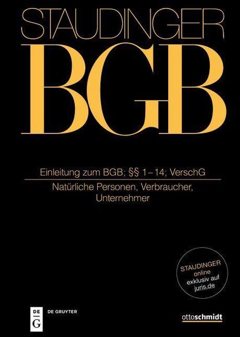 Staudinger Kommentar zum BGB. Einleitung zum BGB; §§ 1-14; VerschG (Natürliche Personen, Verbraucher, Unternehmer), Buch