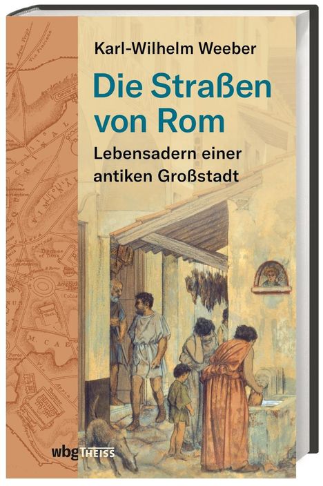 Karl-Wilhelm Weeber: Weeber, K: Straßen von Rom, Buch
