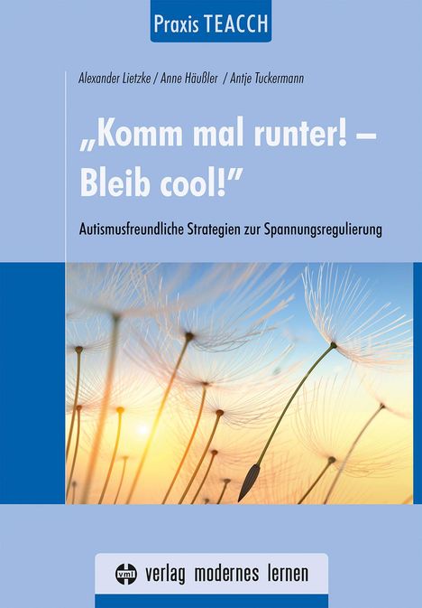 Alexander Lietzke: Praxis TEACCH: "Komm mal runter! - Bleib cool!", Buch