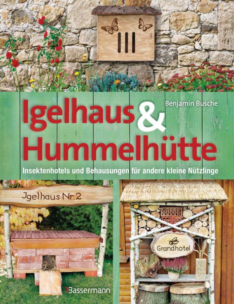 Benjamin Busche: Igelhaus &amp; Hummelhütte, Buch
