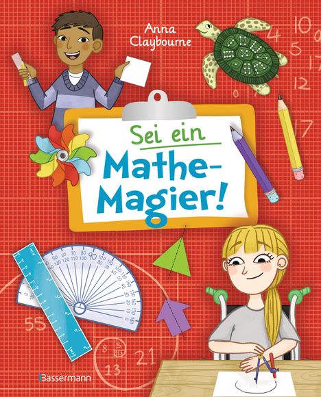 Anna Claybourne: Sei ein Mathe-Magier! Mit Rätseln, Experimenten, Spielen und Basteleien in die Welt der Mathematik eintauchen. Für Kinder ab 8 Jahren, Buch