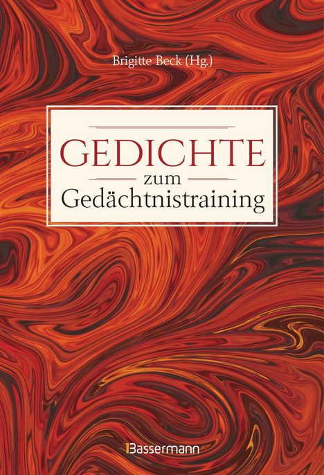 Gedichte zum Gedächtnistraining. Balladen, Lieder und Verse fürs Gehirnjogging mit Goethe, Schiller, Heine, Hölderlin &amp; Co., Buch