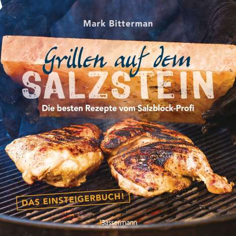 Mark Bitterman: Grillen auf dem Salzstein - Das Einsteigerbuch! Die besten Rezepte vom Salzblock-Profi, Buch