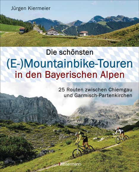 Jürgen Kiermeier: Die schönsten (E-)Mountainbike-Touren in den Bayerischen Alpen, Buch