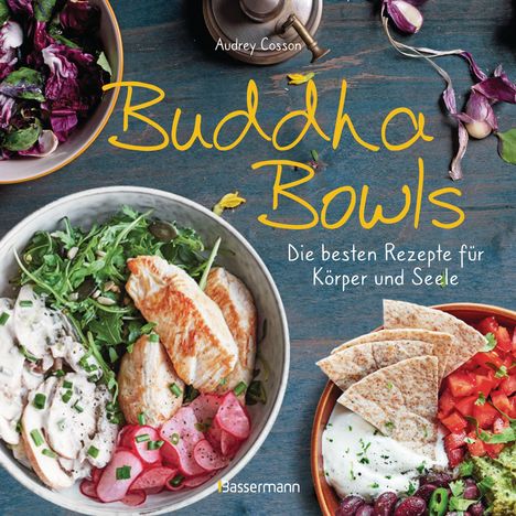 Audrey Cosson: Buddha Bowls - die besten Rezepte für Körper und Seele: ausgewogen, lecker, vollwertig, Buch