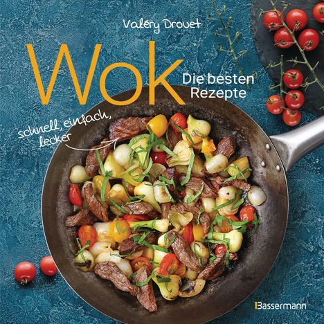 Valéry Drouet: Wok - Die besten Rezepte. Schnell, einfach, lecker. 31 traditionelle und neue Rezepte. Ideal für Einsteiger, Buch