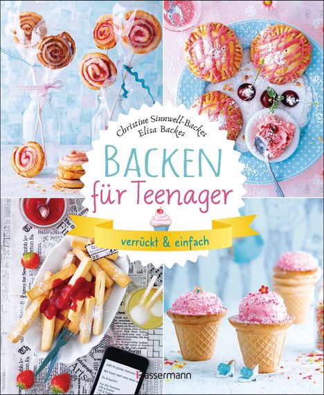 Christine Sinnwell-Backes: Backen für Teenager - verrückt &amp; einfach, Buch