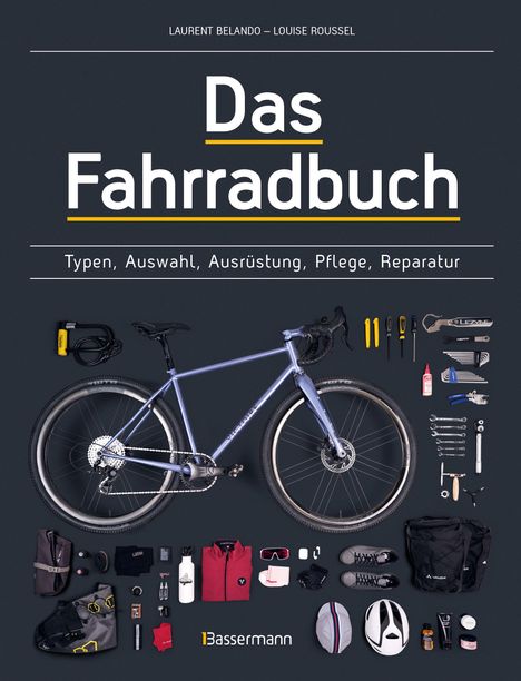 Laurent Belando: Das Fahrradbuch. Auswahl, Ausrüstung, Pflege, Reparatur, Wartung, Technik, Anschaffung, Ausstattung und Zubehör, Buch