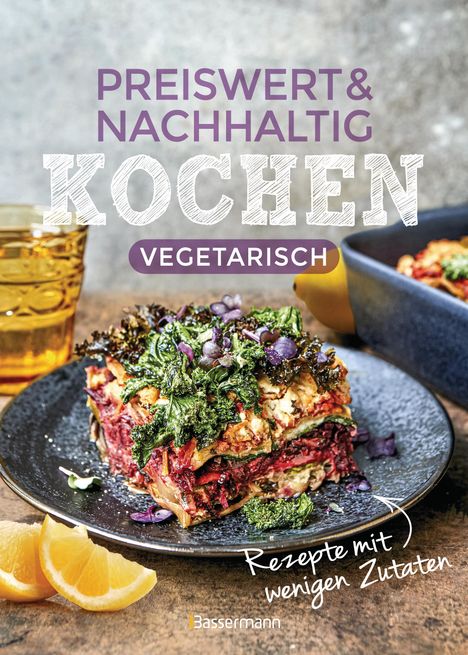 Preiswert &amp; nachhaltig kochen - vegetarische Rezepte mit wenigen Zutaten, Buch