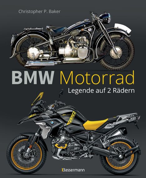 Christopher P. Baker: BMW Motorrad. Legende auf 2 Rädern seit 100 Jahren, Buch