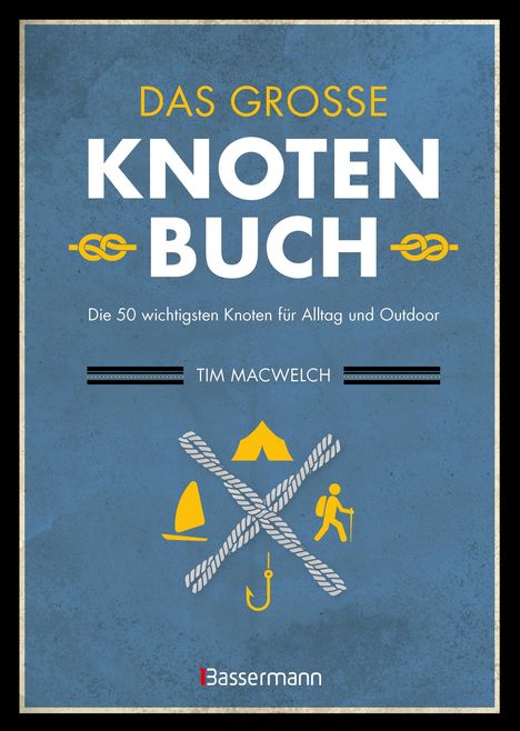 Tim Macwelch: Das große Knotenbuch - Die 50 wichtigsten Knoten für Alltag und Outdoor, Buch