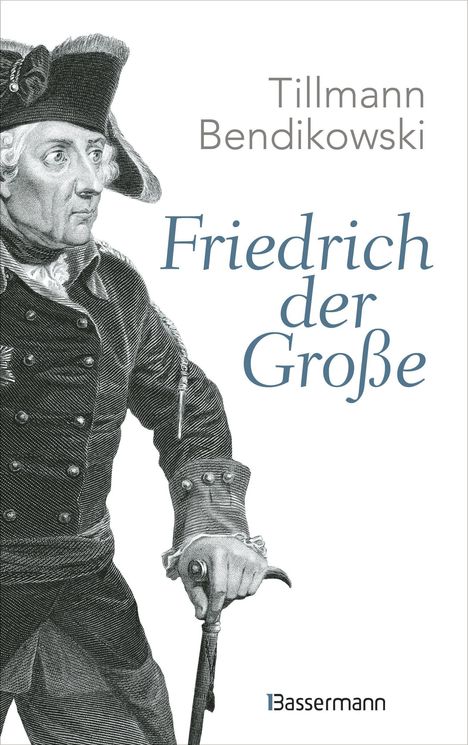 "Tillmann Bendikowski, Friedrich der Große, Bassermann." Illustration eines Mannes in historischer Uniform mit Stock.