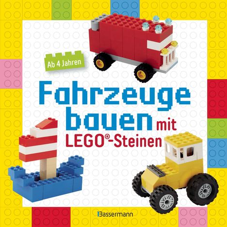 "Fahrzeuge bauen mit LEGO®-Steinen. Ab 4 Jahren." Zeigt LEGO-Modelle: ein rotes Auto, ein blaues Boot und ein gelbes Fahrzeug.