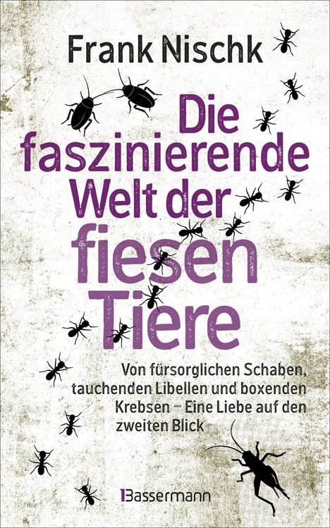 "Frank Nischk. Die faszinierende Welt der fiesen Tiere. Mit Käfern und Ameisen umrahmter Text, Bassermann-Logo."