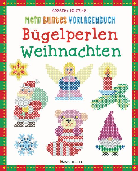 "Mein buntes Vorlagenbuch: Bügelperlen Weihnachten" steht in bunten Farben. Darunter Perlenbilder von Weihnachtsfiguren.