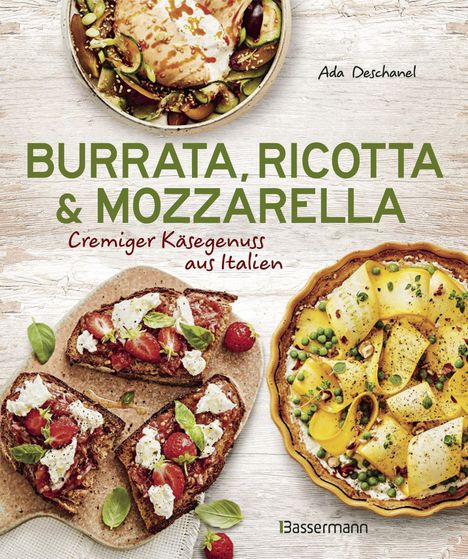 "Burrata, Ricotta & Mozzarella: Cremiger Käsegenuss aus Italien." Buchtitel mit Fotos von Speisen mit Käse und Erdbeeren.