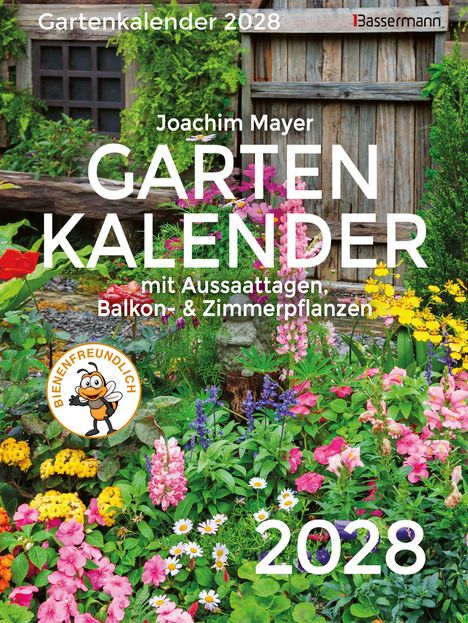 "Gartenkalender 2028, Joachim Mayer, GARTEN KALENDER, bienenfreundlich. Bunte Blumen vor Holzwand."