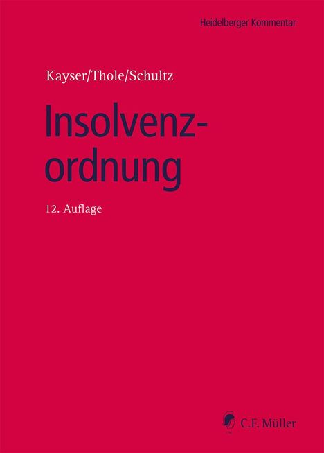 Text: Heidelberger Kommentar. Kayser/Thole/Schultz. Insolvenzordnung. 12. Auflage. Hintergrund in Rot. Unten Logo.