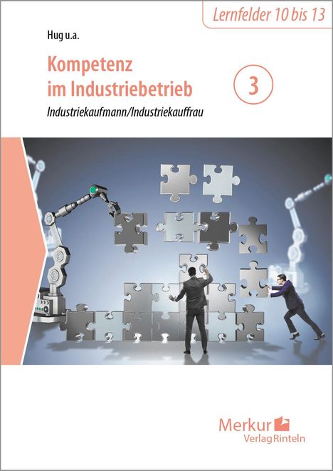 "Lernfelder 10 bis 13: Kompetenz im Industriebetrieb 3. Zwei Menschen und Roboterarm setzen Puzzle zusammen."
