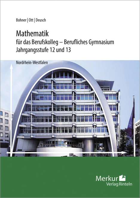Roland Ott: Mathematik für das Berufskolleg - Berufliches Gymnasium. Jahrgangsstufen 12 und 13. Nordrhein-Westfalen (NRW), Buch
