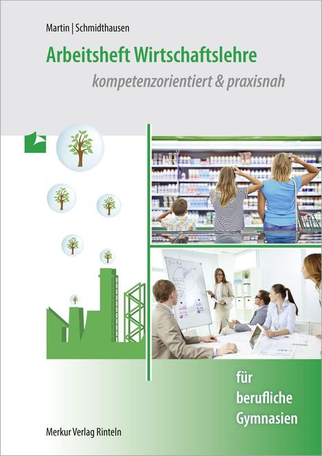 "Arbeitsheft Wirtschaftslehre, kompetenzorientiert & praxisnah. Für berufliche Gymnasien. Bilder von Supermarkt und Meeting."