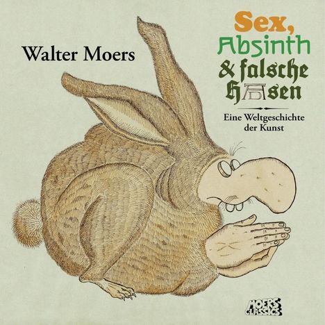 Walter Moers: Moers, W: Sex, Absinth und falsche Hasen, Buch