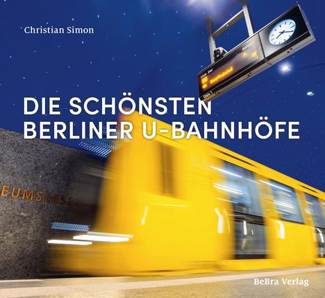 Christian Simon: Die schönsten Berliner U-Bahnhöfe, Buch