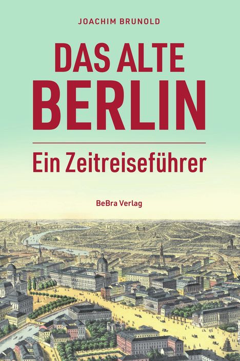 Joachim Brunold: Das alte Berlin, Buch