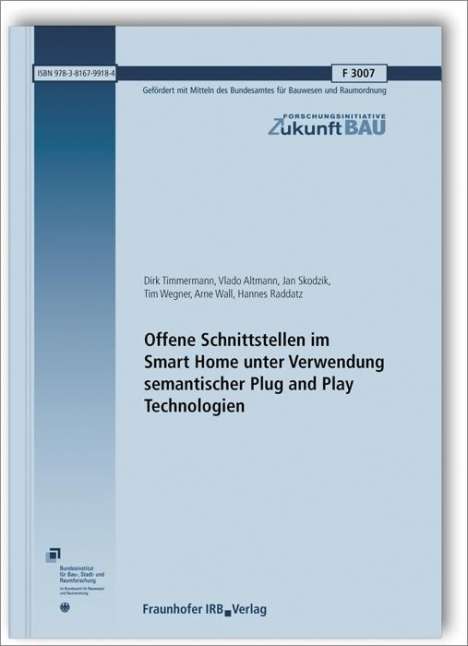 Dirk Timmermann: Offene Schnittstellen im Smart Home unter Verwendung semantischer Plug and Play Technologien. Abschlussbericht., Buch