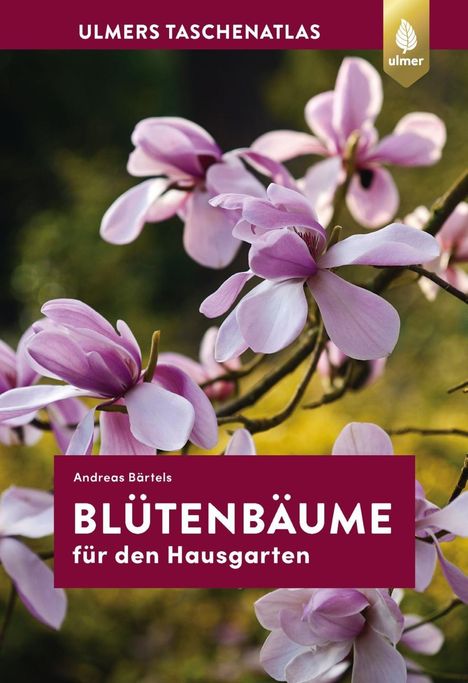 Andreas Bärtels: Taschenatlas Blütenbäume für den Hausgarten, Buch